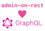 Admin-on-rest now supports GraphQL backends