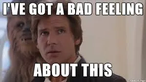 I have a bad feeling about this