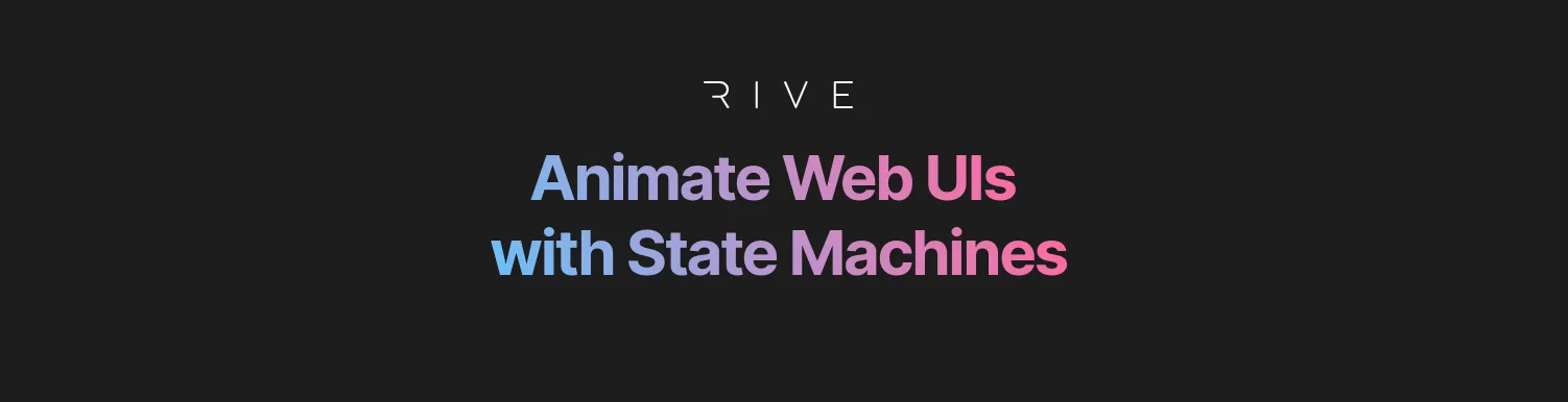Rive: Animate Web UIs with State Machines