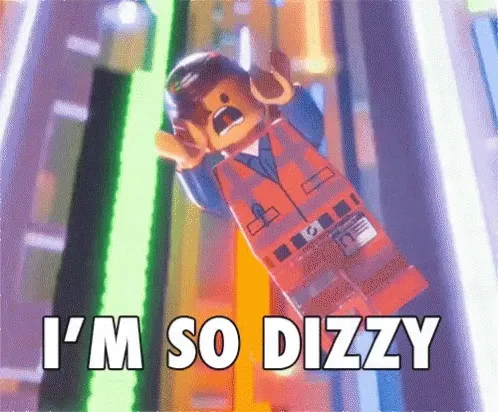 I am so dizzy