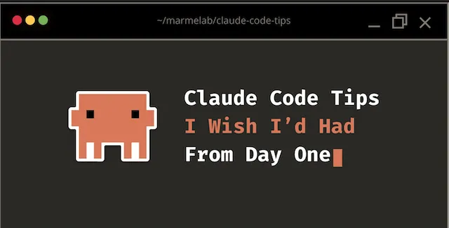 Claude Code Tips I Wish I’d Had From Day One